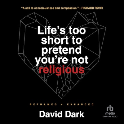 Life's Too Short to Pretend You're Not Religious – omslag til lydbogen af David Dark