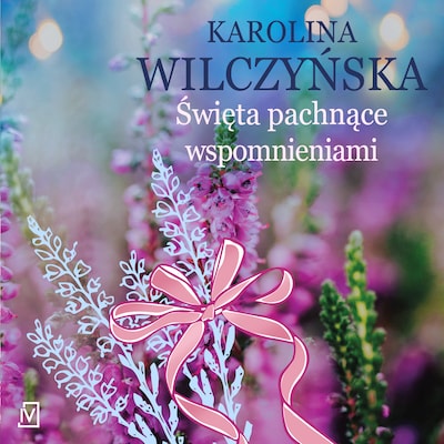 Święta pachnące wspomnieniami – okładka audiobooka, autor Karolina Wilczyńska