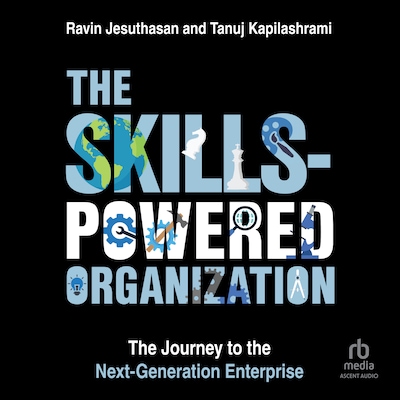 The Skills-Powered Organization – omslag til lydbogen af Ravin Jesuthasan, Tanuj Kapilashrami