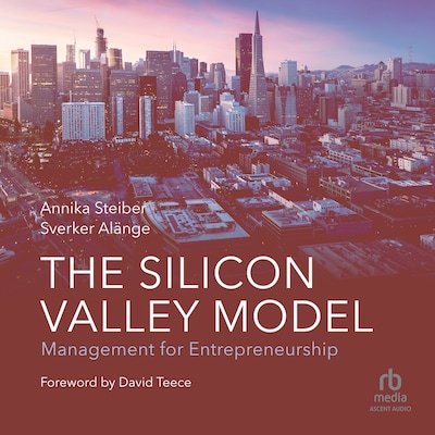 The Silicon Valley Model – omslag til lydbogen af Annika Steiber, Sverker Alänge