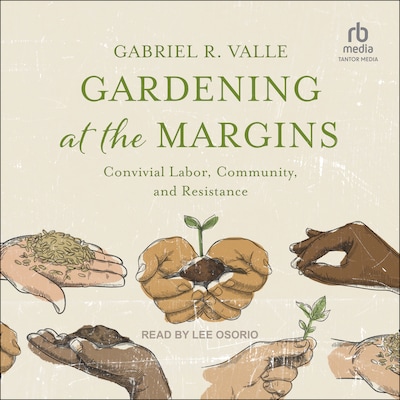 Gardening at the Margins – omslag til lydbogen af Gabriel R. Valle