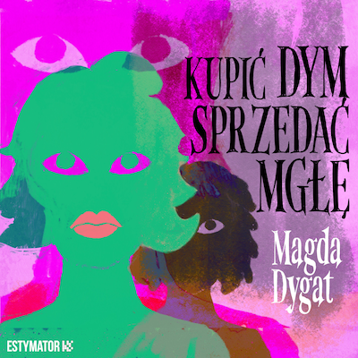 Kupić dym, sprzedać mgłę – okładka audiobooka, autor Magda Dygat
