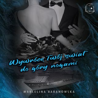 Wywrócę Twój świat do góry nogami – okładka audiobooka, autor Marcelina Baranowska