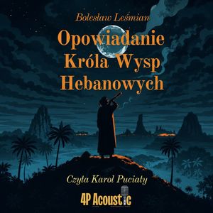 Opowiadania Króla wysp Hebanowych – okładka audiobooka, autor Bolesław Leśmian