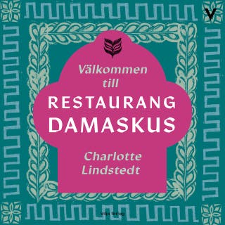 Välkommen till restaurang Damaskus – omslag till ljudboken av Charlotte Lindstedt