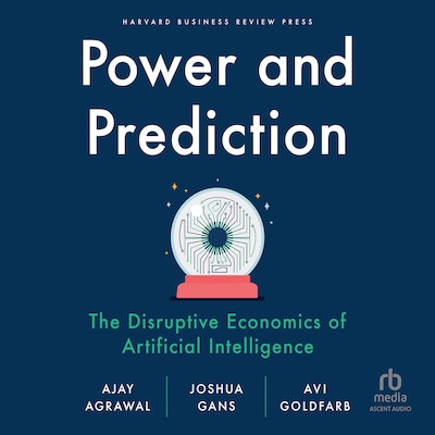Power and Prediction – omslag til lydbogen af Ajay Agrawal, Joshua Gans, Avi Goldfarb