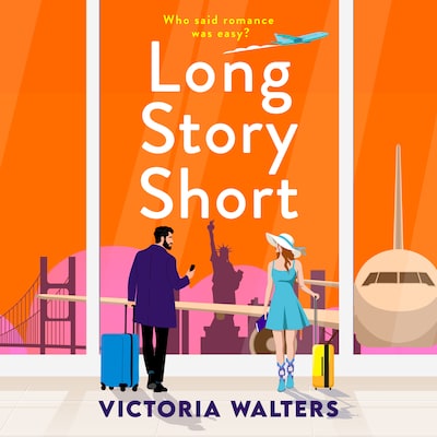 Long Story Short - A sizzling grumpy sunshine romance set in New York from Victoria Walters for 2025 (Unabridged)