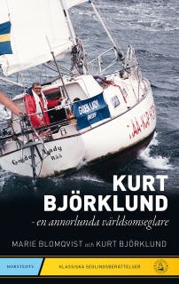 Kurt Björklund : en annorlunda världsomseglare – omslag till ljudboken av Kurt Björklund,Marie Blomqvist