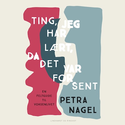 Ting, jeg har lært, da det var for sent - En feltguide til voksenlivet – omslag til lydbogen af Petra Nagel