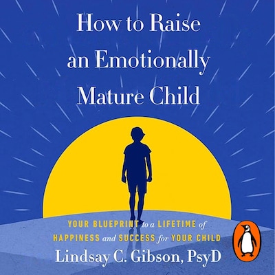 How to Raise an Emotionally Mature Child – omslag til lydbogen af Lindsay Gibson