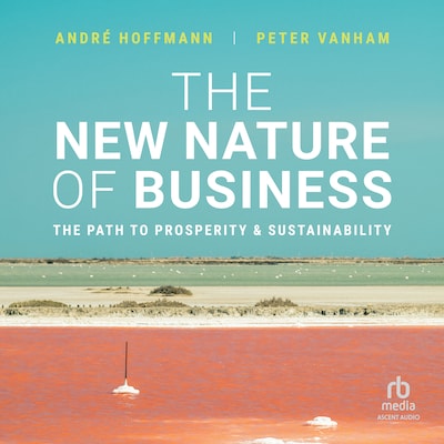 The New Nature of Business – omslag til lydbogen af Andre Hoffmann, Peter Vanham