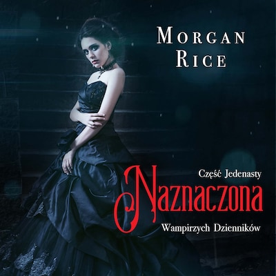 Naznaczona (Część 11 Wampirzych Dzienników) – okładka audiobooka, autor Morgan Rice