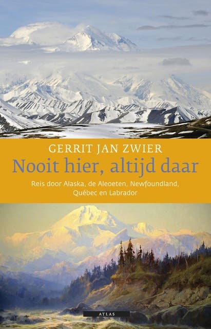 Nooit hier, altijd daar: reis door Alaska, de Aleoeten, Newfoundland, Québec en Labrador – omslag van het luisterboek van Gerrit-Jan Zwier