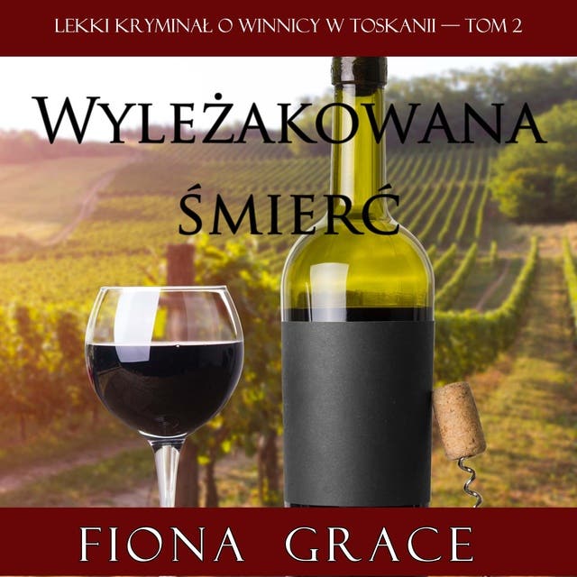 Wyleżakowana śmierć (Lekki kryminał o winnicy w Toskanii — Tom 2)