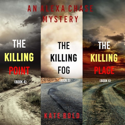 An Alexa Chase Suspense Thriller Bundle: The Killing Point (#4), The Killing Fog (#5), and The Killing Place (#6) – omslag til lydbogen af Kate Bold
