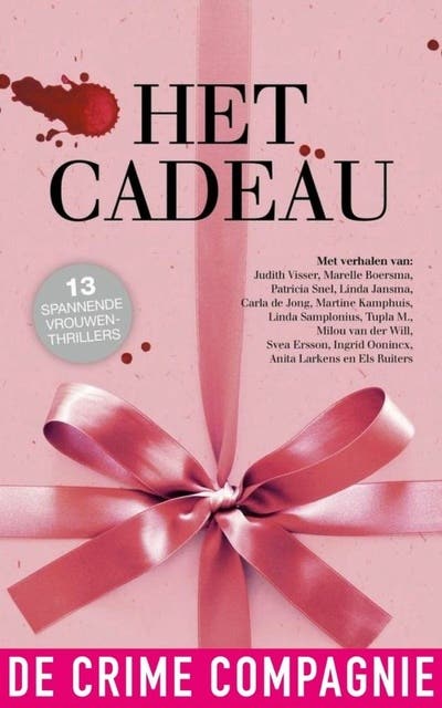 Het cadeau- alle verhalen: 13 spannende vrouwenthrillers – omslag van het luisterboek van Carla de Jong,Judith Visser,Linda Jansma,Marelle Boersma
