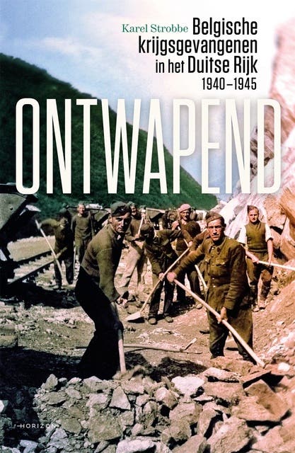 Ontwapend: Belgische krijgsgevangenen in het Duitse Rijk - 1940-1945