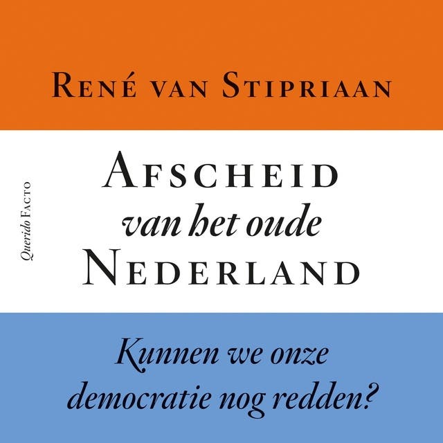 Afscheid van het oude Nederland: Kunnen we onze democratie nog redden?