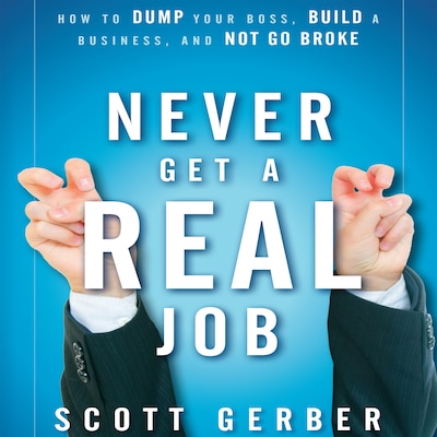Never Get a "Real" Job – omslag til lydbogen af Scott Gerber