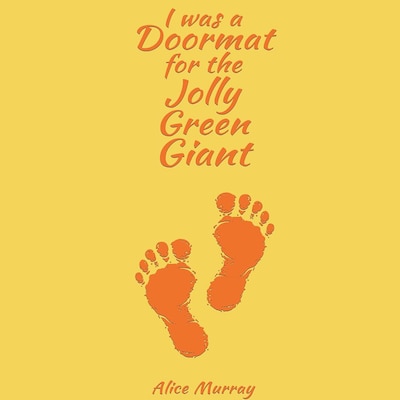 I was a Doormat for the Jolly Green Giant – omslag til lydbogen af Alice Murray