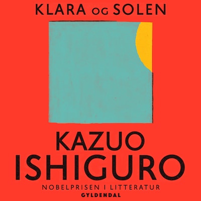 Klara og solen – omslag til lydbogen af Kazuo Ishiguro