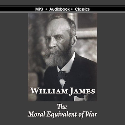 The Moral Equivalent of War