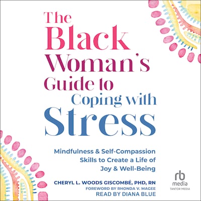 The Black Woman’s Guide to Coping with Stress – omslag til lydbogen af Cheryl Woods Giscombe, PhD, RN