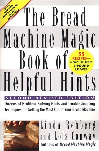 The Bread Machine Magic Book of Helpful Hints: Dozens of Problem-Solving Hints and Troubleshooting Techniques for Getting the Most Out of Your Bread Machine – omslag til lydbogen af Lois Conway, Linda Rehberg