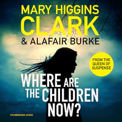 Where Are The Children Now? – omslag til lydbogen af Mary Higgins Clark, Alafair Burke