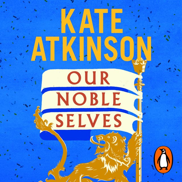 Our Noble Selves: The witty new historical novel about the Festival of Britain by the bestselling author of Life After Life. – omslag til lydbogen af Kate Atkinson