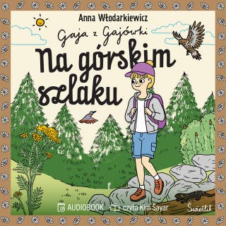 Na górskim szlaku. Gaja z Gajówki. Tom 6 – okładka audiobooka, autor Anna Włodarkiewicz