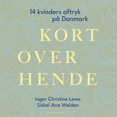 Kort over hende – omslag til lydbogen af Inger Christine Løwe, Sidsel Welden
