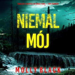 Niemal mój (Thriller o agentce FBI Grace Ford — Tom pierwszy) – okładka audiobooka, autor Molly Black