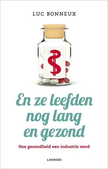 En ze leefden nog lang en gezond: hoe gezondheid een industrie werd – omslag van het luisterboek van Luc Bonneux