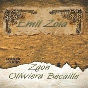 Zgon Oliwiera Bacaille – okładka audiobooka, autor Emil Zola