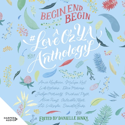 Begin, End, Begin: A #LoveOzYA Anthology – okładka audiobooka, autor Danielle Binks, Michael Pryor, Lili Wilkinson