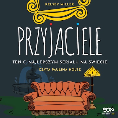 Przyjaciele. Ten o najlepszym serialu na świecie – okładka audiobooka, autor Kelsey Miller