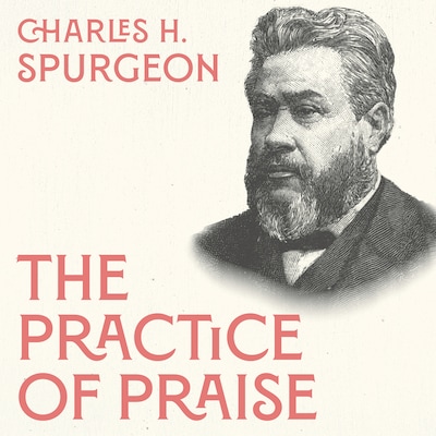 The Practice of Praise – omslag til lydbogen af Charles H. Spurgeon