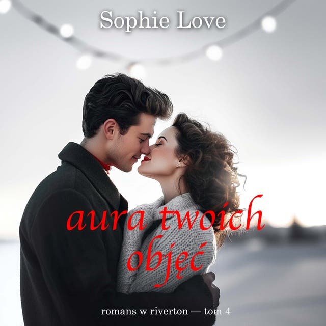 Aura twoich objęć (Romans w Riverton — Tom 4)