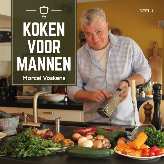 Koken voor mannen 1 – omslag van het luisterboek van Marcel Voskens
