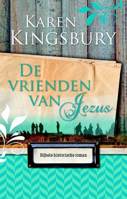 De vrienden van Jezus: Bijbels-historische roman