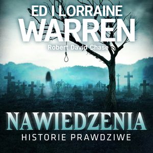 Nawiedzenia. Historie prawdziwe – okładka audiobooka, autor Ed i Lorraine Warren