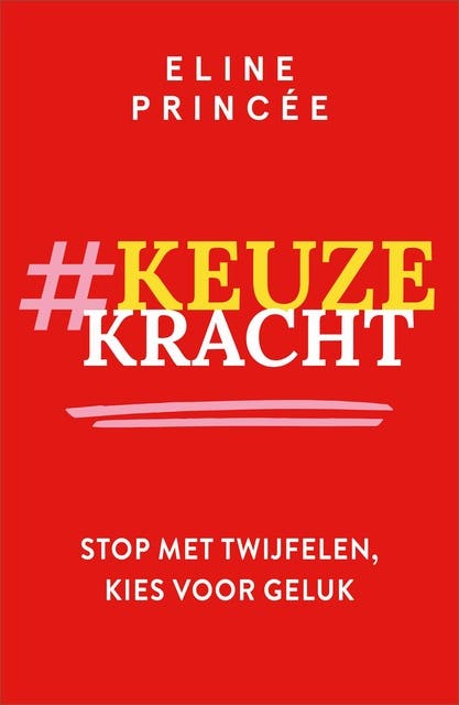 Keuzekracht: Stop met twijfelen, kies voor geluk – omslag van het luisterboek van Eline Princée