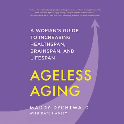 Ageless Aging – omslag til lydbogen af Maddy Dychtwald, Kate Hanley
