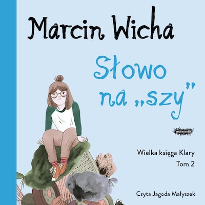 Słowo na szy. Wielka księga Klary – okładka audiobooka, autor Marcin Wicha