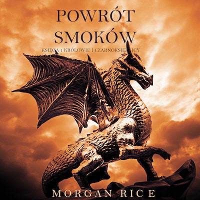Powrót Smoków (Księga 1 Królowie I Czarnoksiężnicy) – okładka audiobooka, autor Morgan Rice