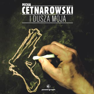 I dusza moja – okładka audiobooka, autor Michał `Cetnarowski