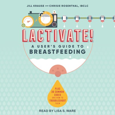 Lactivate! – omslag til lydbogen af Jill Krause, Chrisie Rosenthal, IBCLC