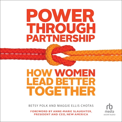 Power Through Partnership – omslag til lydbogen af Betsy Polk, Maggie Ellis Chotas