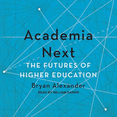 Academia Next – omslag til lydbogen af Bryan Alexander